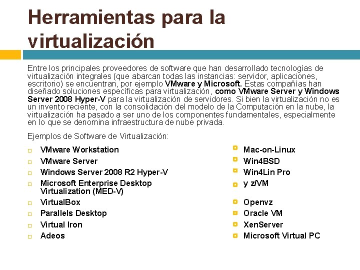 Herramientas para la virtualización Entre los principales proveedores de software que han desarrollado tecnologías