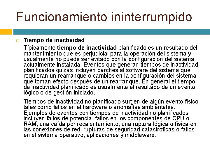 Funcionamiento ininterrumpido Tiempo de inactividad Típicamente tiempo de inactividad planificado es un resultado del