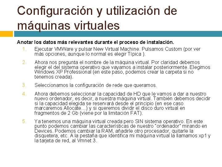 Configuración y utilización de máquinas virtuales Anotar los datos más relevantes durante el proceso