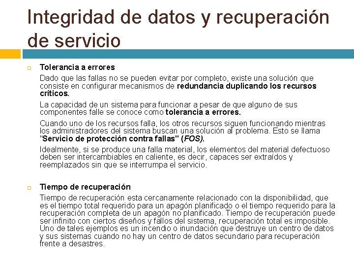 Integridad de datos y recuperación de servicio Tolerancia a errores Dado que las fallas