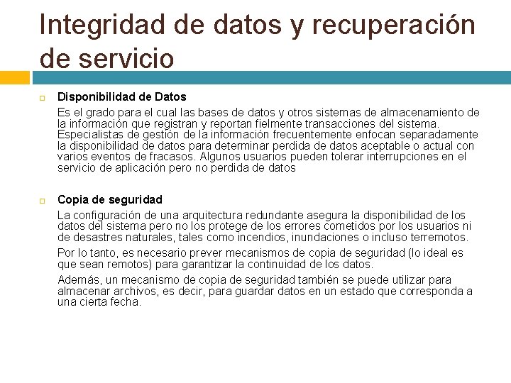 Integridad de datos y recuperación de servicio Disponibilidad de Datos Es el grado para