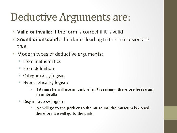 Deductive Arguments are: • Valid or invalid: if the form is correct if it