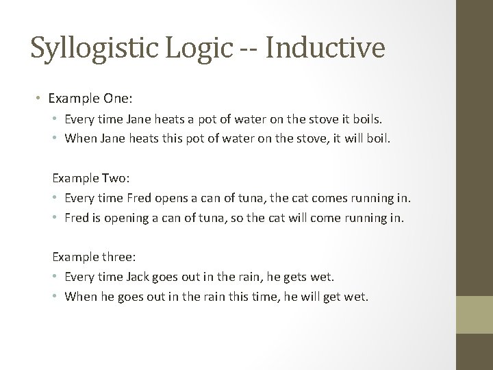 Syllogistic Logic -- Inductive • Example One: • Every time Jane heats a pot