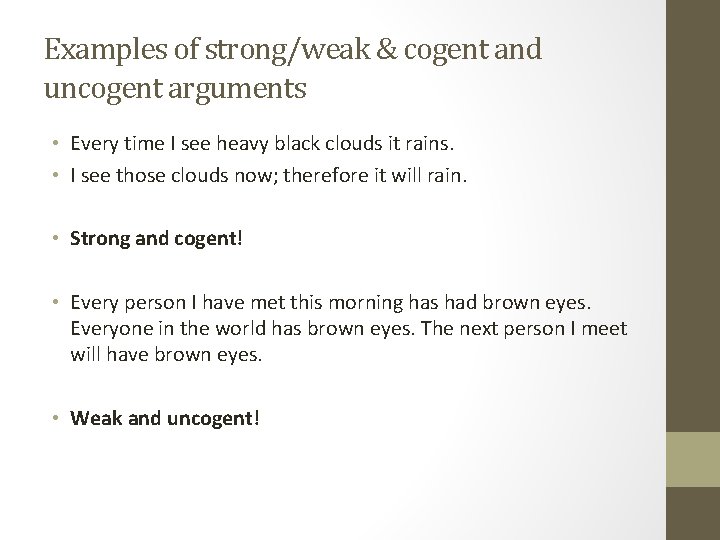 Examples of strong/weak & cogent and uncogent arguments • Every time I see heavy