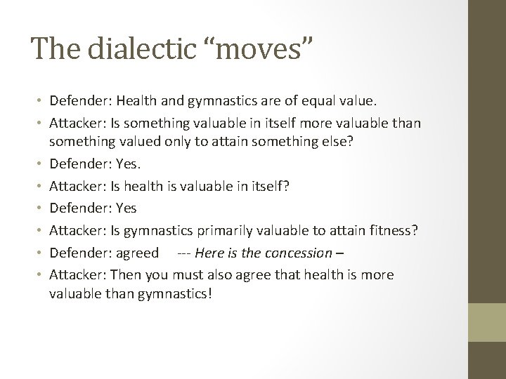 The dialectic “moves” • Defender: Health and gymnastics are of equal value. • Attacker: