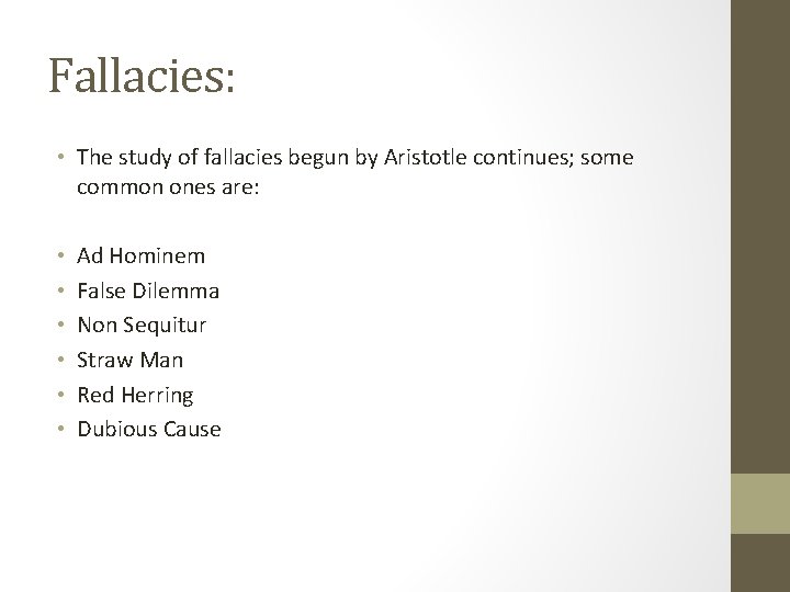 Fallacies: • The study of fallacies begun by Aristotle continues; some common ones are: