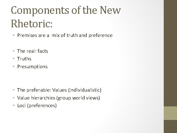Components of the New Rhetoric: • Premises are a mix of truth and preference