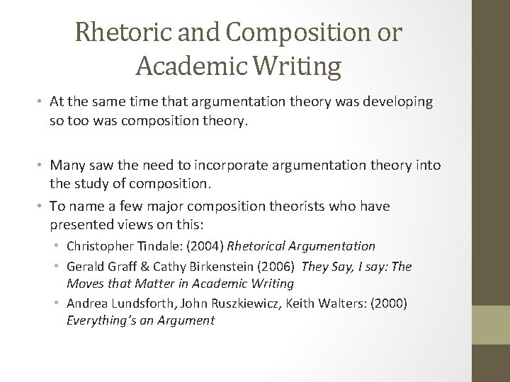 Rhetoric and Composition or Academic Writing • At the same time that argumentation theory