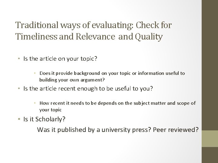 Traditional ways of evaluating: Check for Timeliness and Relevance and Quality • Is the