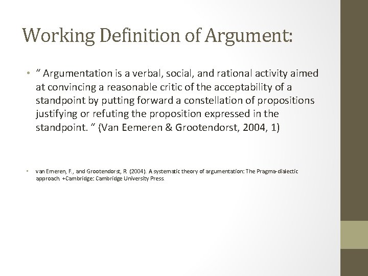 Working Definition of Argument: • “ Argumentation is a verbal, social, and rational activity