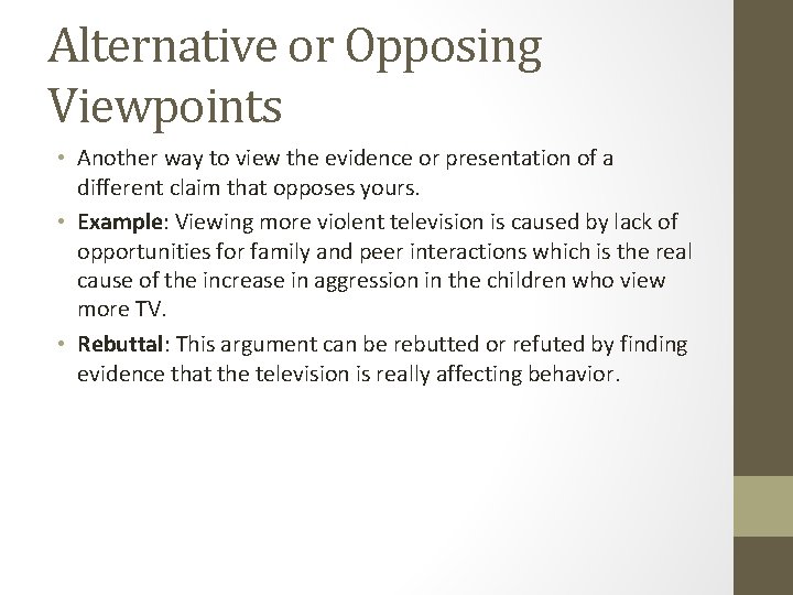 Alternative or Opposing Viewpoints • Another way to view the evidence or presentation of
