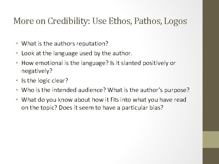 More on Credibility: Use Ethos, Pathos, Logos • What is the authors reputation? •