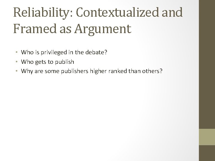 Reliability: Contextualized and Framed as Argument • Who is privileged in the debate? •