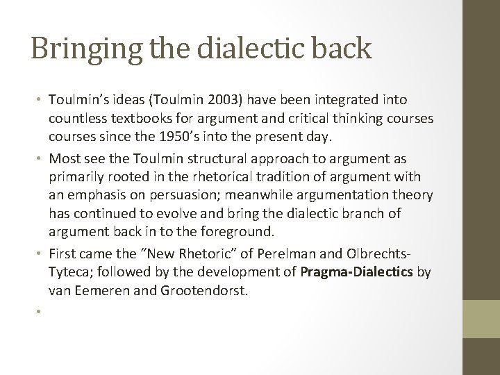 Bringing the dialectic back • Toulmin’s ideas (Toulmin 2003) have been integrated into countless