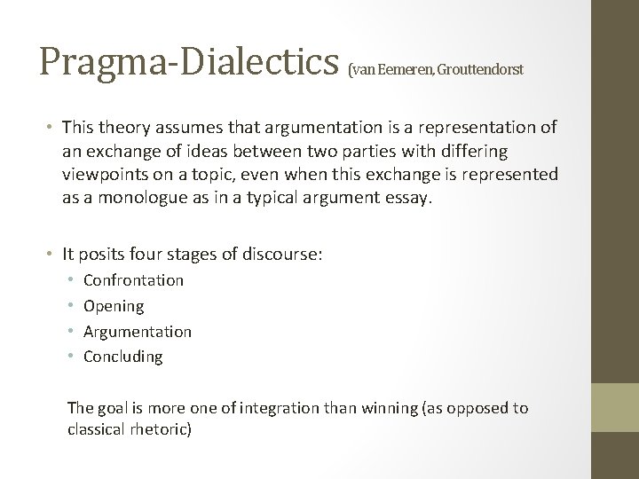 Pragma-Dialectics (van Eemeren, Grouttendorst • This theory assumes that argumentation is a representation of