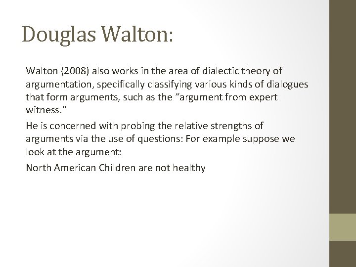 Douglas Walton: Walton (2008) also works in the area of dialectic theory of argumentation,