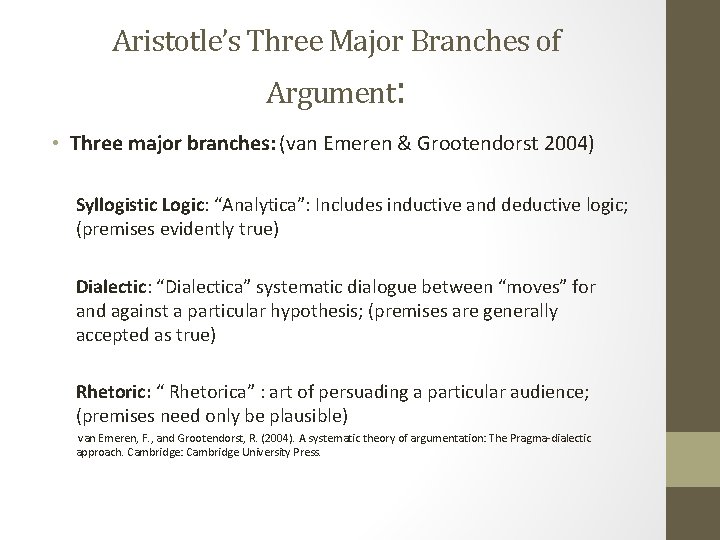Aristotle’s Three Major Branches of Argument: • Three major branches: (van Emeren & Grootendorst