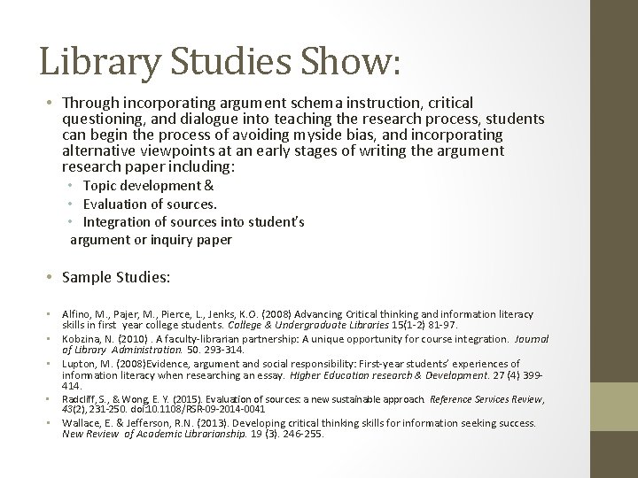 Library Studies Show: • Through incorporating argument schema instruction, critical questioning, and dialogue into