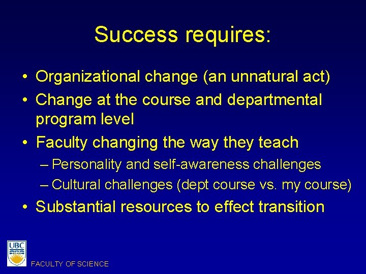 Success requires: • Organizational change (an unnatural act) • Change at the course and