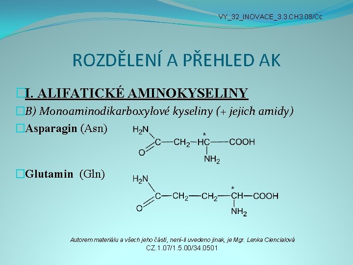 VY_32_INOVACE_3. 3. CH 3. 08/Cc ROZDĚLENÍ A PŘEHLED AK �I. ALIFATICKÉ AMINOKYSELINY �B) Monoaminodikarboxylové