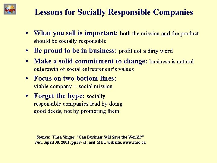 Lessons for Socially Responsible Companies • What you sell is important: both the mission