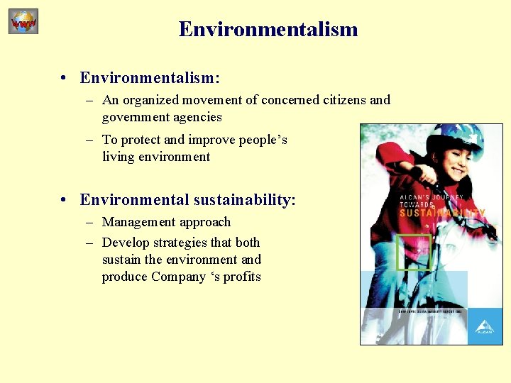 Environmentalism • Environmentalism: – An organized movement of concerned citizens and government agencies –