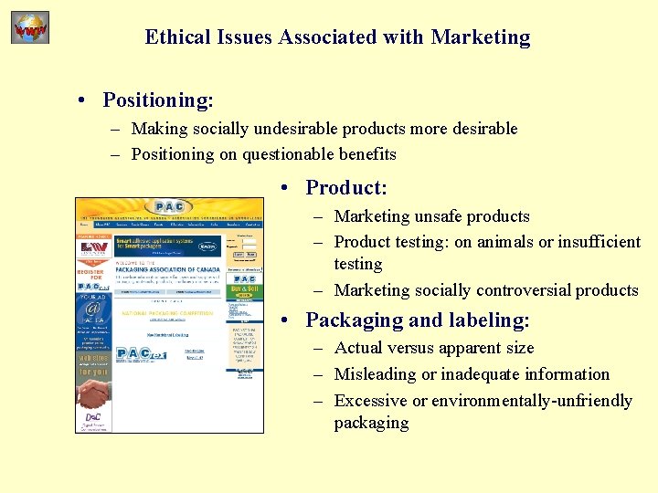 Ethical Issues Associated with Marketing • Positioning: – Making socially undesirable products more desirable