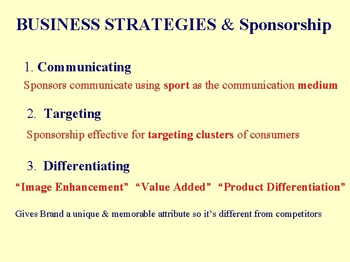 BUSINESS STRATEGIES & Sponsorship 1. Communicating Sponsors communicate using sport as the communication medium