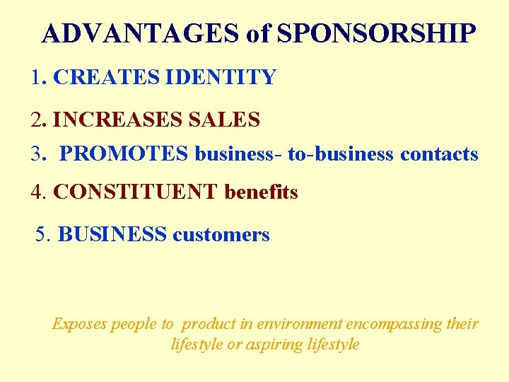 ADVANTAGES of SPONSORSHIP 1. CREATES IDENTITY 2. INCREASES SALES 3. PROMOTES business- to-business contacts