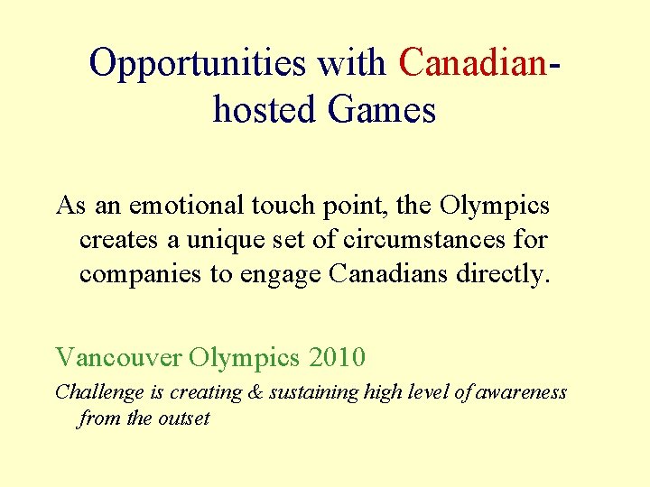 Opportunities with Canadianhosted Games As an emotional touch point, the Olympics creates a unique