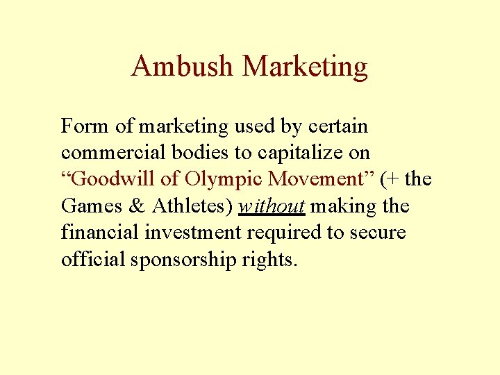 Ambush Marketing Form of marketing used by certain commercial bodies to capitalize on “Goodwill
