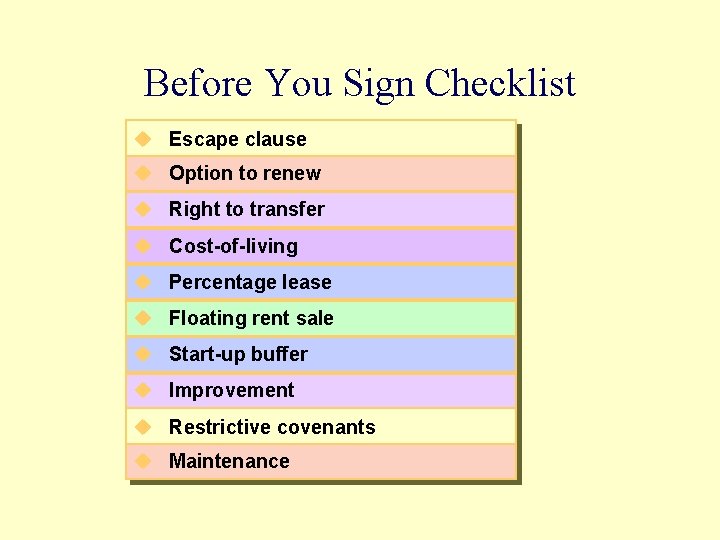 Before You Sign Checklist u Escape clause u Option to renew u Right to