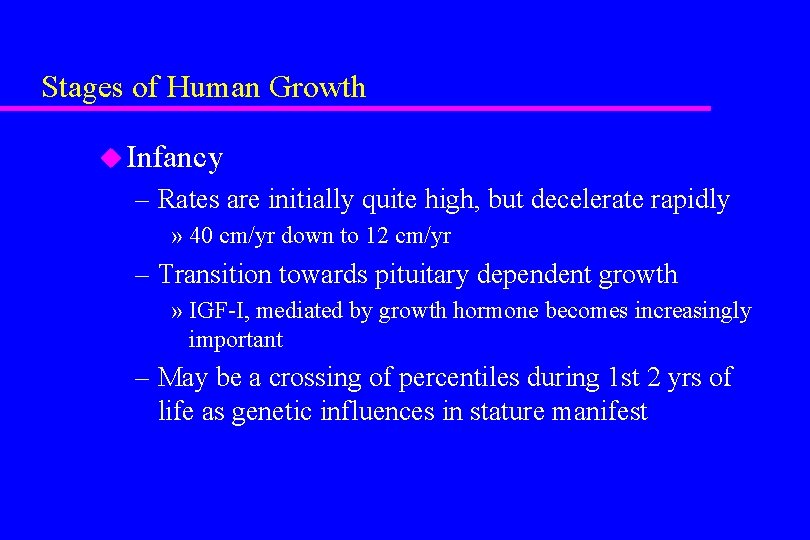 Stages of Human Growth u Infancy – Rates are initially quite high, but decelerate