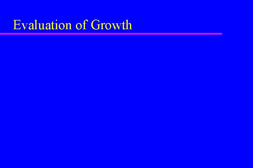 Evaluation of Growth 