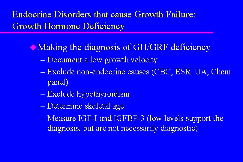 Endocrine Disorders that cause Growth Failure: Growth Hormone Deficiency u Making the diagnosis of