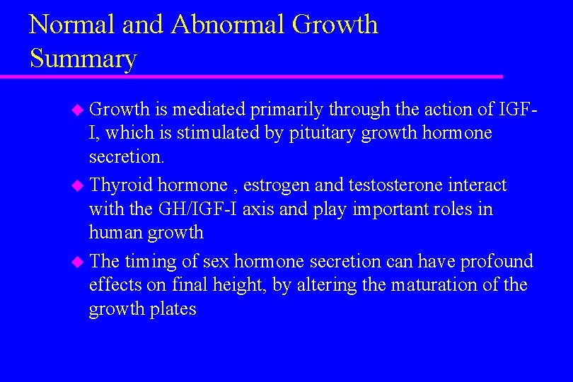 Normal and Abnormal Growth Summary u Growth is mediated primarily through the action of