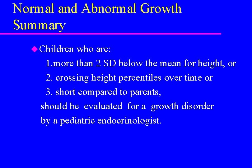 Normal and Abnormal Growth Summary u Children who are: 1. more than 2 SD