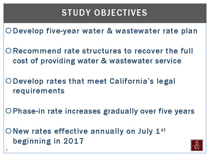 STUDY OBJECTIVES Develop five-year water & wastewater rate plan Recommend rate structures to recover
