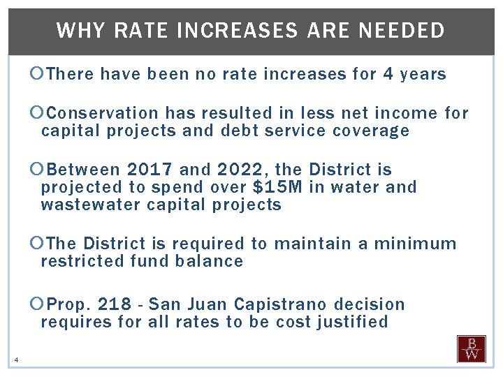 WHY RATE INCREASES ARE NEEDED There have been no rate increases for 4 years
