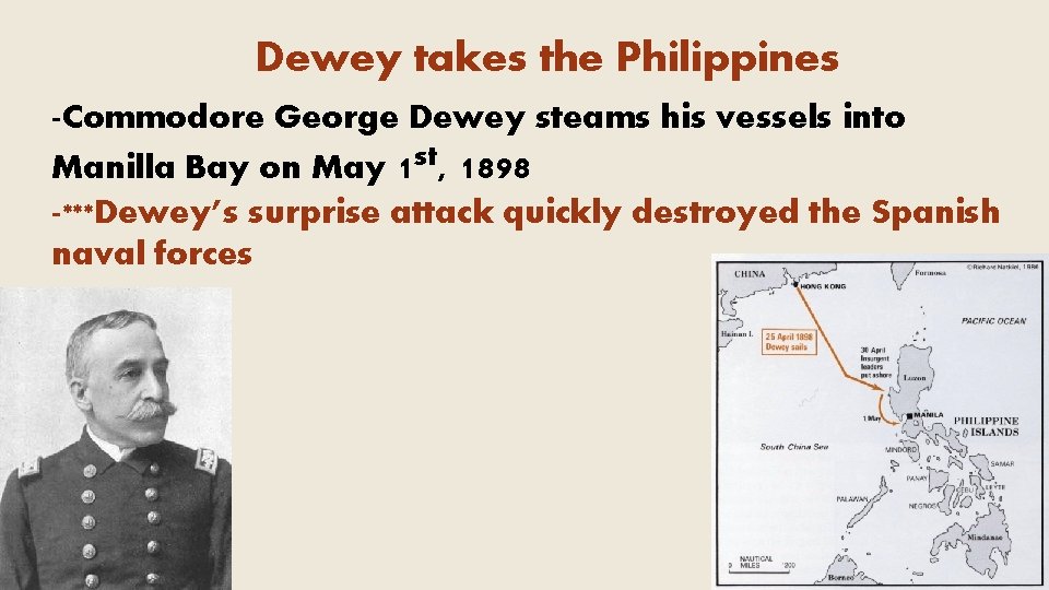 Dewey takes the Philippines -Commodore George Dewey steams his vessels into Manilla Bay on