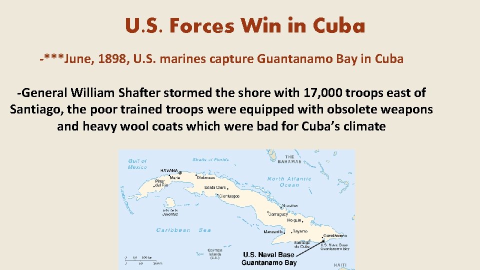 U. S. Forces Win in Cuba -***June, 1898, U. S. marines capture Guantanamo Bay