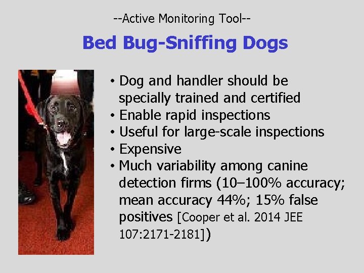 --Active Monitoring Tool-- Bed Bug-Sniffing Dogs • Dog and handler should be specially trained