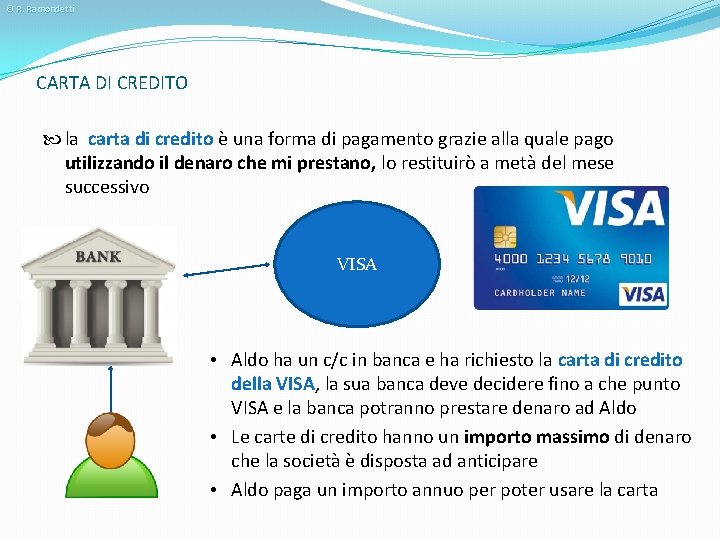 © R. Ramondetti CARTA DI CREDITO la carta di credito è una forma di