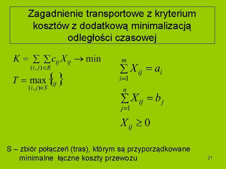 Zagadnienie transportowe z kryterium kosztów z dodatkową minimalizacją odległości czasowej S – zbiór połączeń