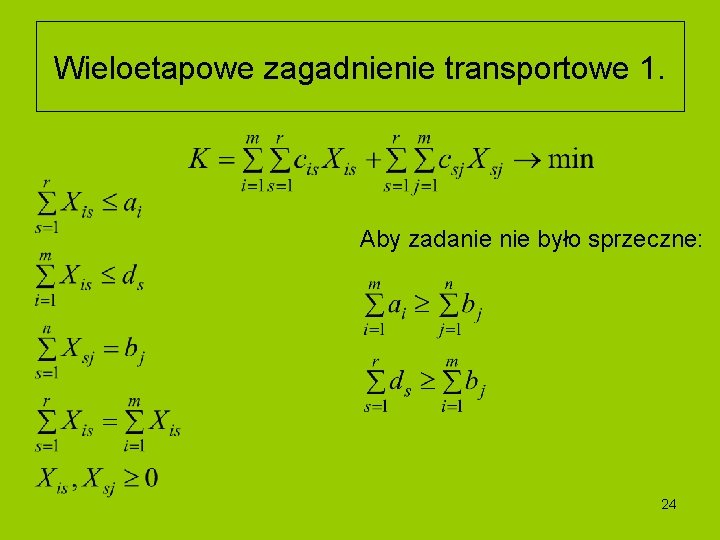 Wieloetapowe zagadnienie transportowe 1. Aby zadanie było sprzeczne: 24 