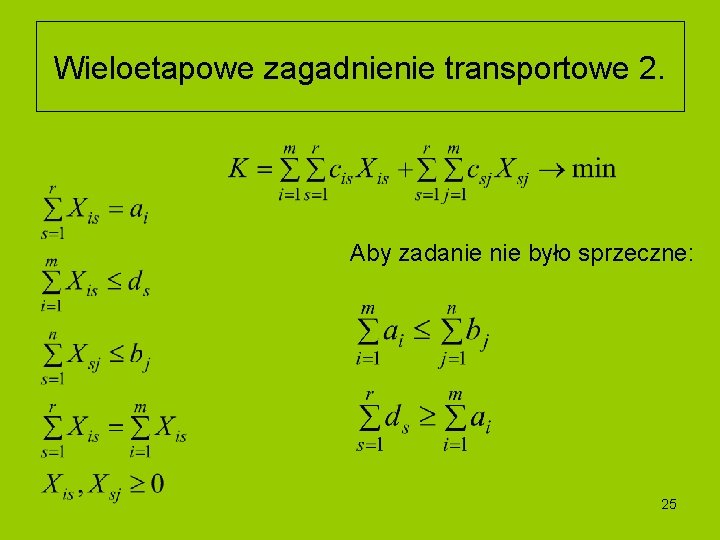 Wieloetapowe zagadnienie transportowe 2. Aby zadanie było sprzeczne: 25 