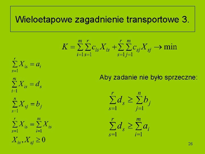 Wieloetapowe zagadnienie transportowe 3. Aby zadanie było sprzeczne: 26 