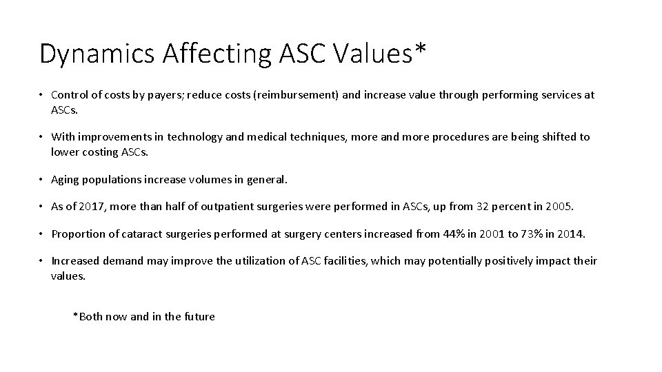 Dynamics Affecting ASC Values* • Control of costs by payers; reduce costs (reimbursement) and