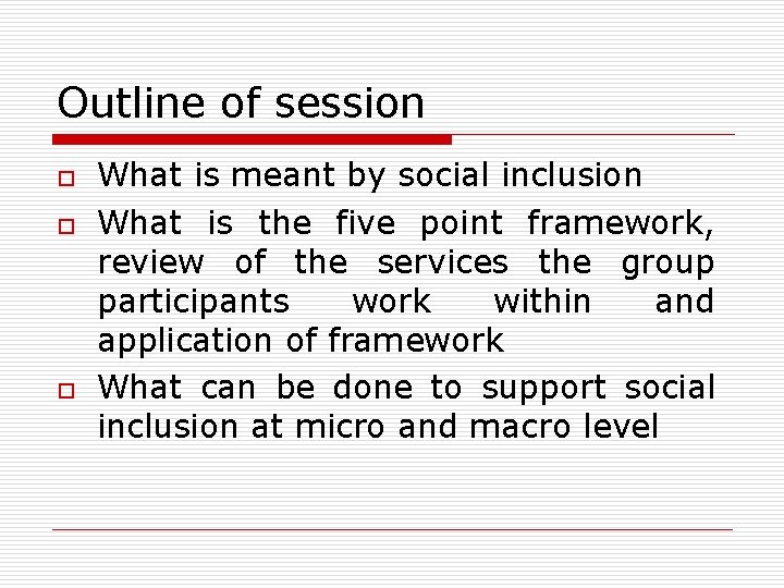 Outline of session o o o What is meant by social inclusion What is