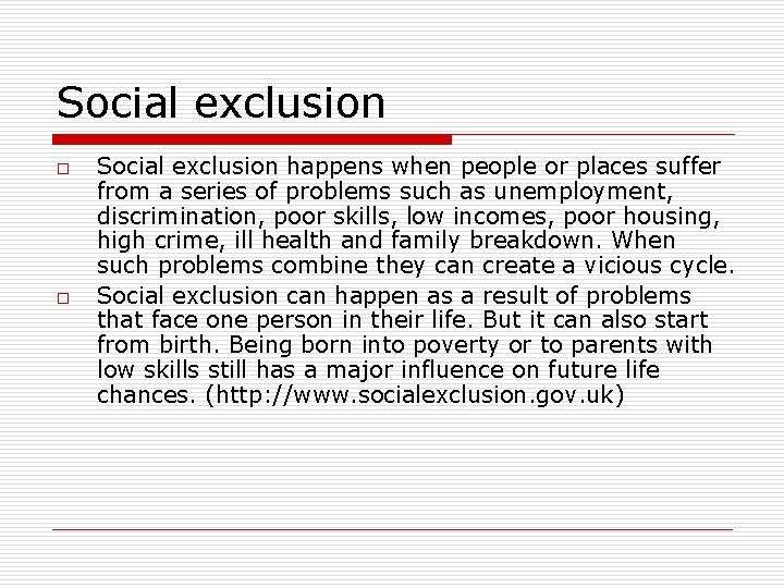 Social exclusion o o Social exclusion happens when people or places suffer from a